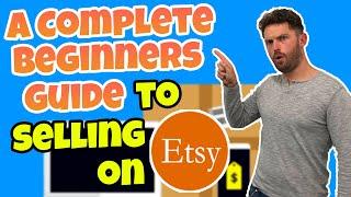 Beginners Guide To Etsy - Everything You Need To Know About Selling On Etsy (Tips & Tricks)