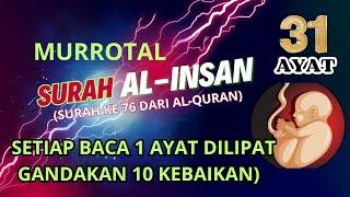 Murrotal Surah Al-Insan (Surah ke 76) terdiri dari 31 Ayat