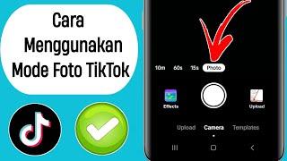 Cara Menggunakan Mode Foto TikTok 2023 | Mode Foto TikTok