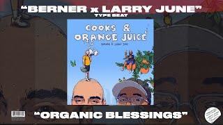 [FREE] BERNER x LARRY JUNE TYPE BEAT - ORGANIC BLESSINGS - RAP