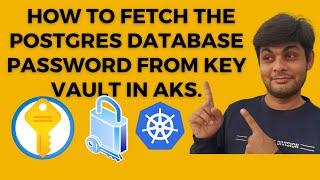 Securely Retrieve and Rotate PostgreSQL Password from Azure Key Vault | Azure Kubernetes | AKS