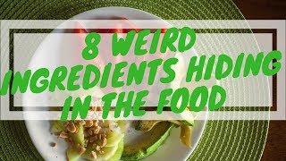 8 Weird Ingredients Hiding In The Food We Eat Every Day | Good Healthy Food Idea Daily