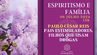 Espiritismo e Família: "Pais Estimuladores. Filhos que Usam Drogas", com Paulo César Reis.