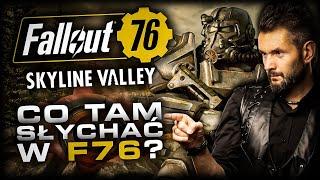 JAK SIĘ TRZYMA FALLOUT 76? [Skyline Valley] Postnuklearnie