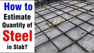 How Do We Estimate Quantity of Steel in Slab?