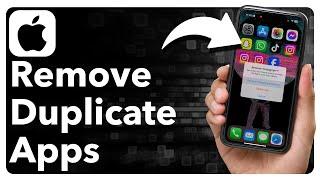 How To Remove Multiple Or Duplicate Apps On iPhone