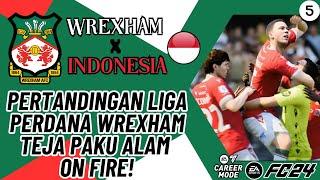 WREXHAM X INDONESIA CAREER MODE #5 | PERTANDINGAN LIGA PERDANA WREXHAM! TEJA PAKU ALAM ON FIRE! 