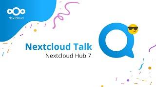 What's new in Talk | Nextcloud Hub 7