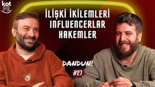 İlişki İkilemleri, Influencerlar ve Hakemler | Dandun #27