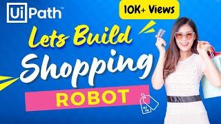 Build a Shopping Robot | UiPath | Step by Step | Mini Project | Extract and Compare | RPA Use Case