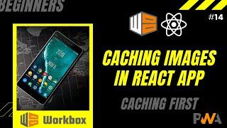 #14 Service Worker: How to cache images | Ultimate Guide to PWAs with Workbox | React | CacheFirst