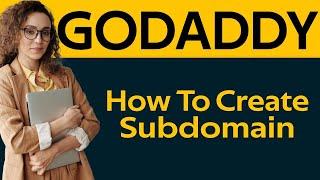 How to create subdomain in godaddy cPanel 2019