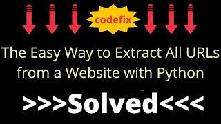 The Easy Way to extract all URLs from a Website Webpage with Python