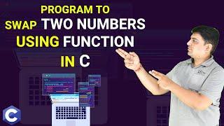 Program to swap two numbers using function in C - C Programming  [Practical Series]