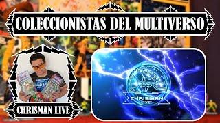 ¡COLECCIONISTAS DEL MULTIVERSO! - CHRISMAN LIVE