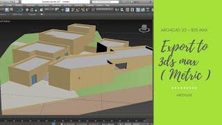 Archicad 22 | Export to 3ds max ( Metric )