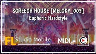 SCREECH HOUSE [Melody_003] Euphoric Hardstyle | FL Studio Mobile