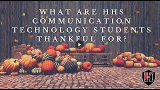 What are HHS Communication Technology Students thankful for?