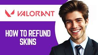 How to Refund Skins on Valorant (Best Method)