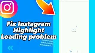 How to Fix Instagram Highlight Loading problem