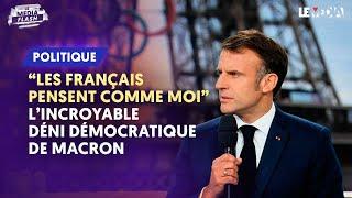 "LES FRANÇAIS PENSENT COMME MOI" : L’INCROYABLE DÉNI DÉMOCRATIQUE DE MACRON