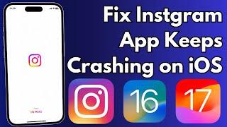 How To Fix Instagram Keeps Crashing or Not Working on iPhone iOS 16/17
