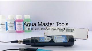 Aqua Master Tools - Replace electrode - S300 Pro2 pH/Temp Substrate meter