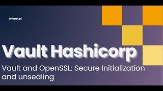 Secure Initialization and Unsealing of Vault with OpenSSL