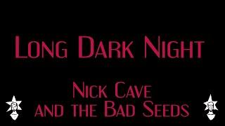 Nick Cave And The Bad Seeds - Long Dark Night - Karaoke