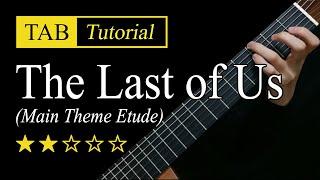 The Last of Us (Main Theme Etude) -  Guitar Lesson + TAB