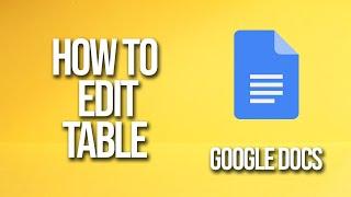 How To Edit Table Google Docs Tutorial