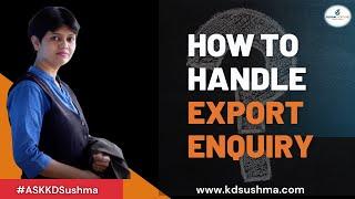 #kdsushma #globalfortune #webinar How to Handle Export Enquiry?