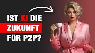 Der Einfluss von Künstlicher Intelligenz auf P2P Kredite (Größer als erwartet!)