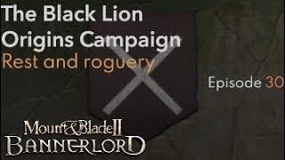 Rest and roguery - Episode 30 - The Black Lion Origins Campaign - Mount & Blade II: Bannerlord