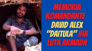 Memoria Komandante David Alex "DAITULA" Iha Luta Armada