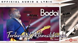 Badai  - Terlambat Memilikimu (Official Audio & Lyric)