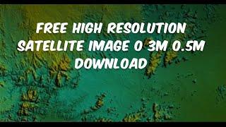 Free High Resolution Satellite Image 0 3m  0 5m Download