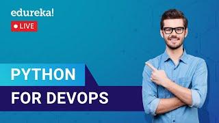 Python for DevOps | How to use DevOps with Python | Python Training | Edureka | Devops Live - 1