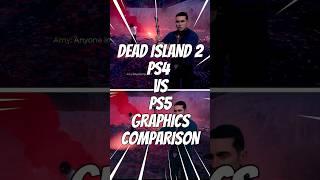 DEAD ISLAND 2 PS4 has no object animations! PS4 vs PS5 Graphics Comparison