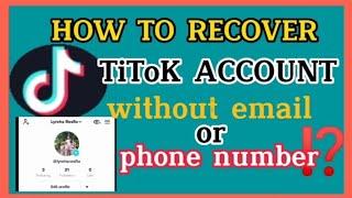 HOW TO RECOVER TIKTOK ACCOUNT WITHOUT EMAIL OR PHONE NUMBER/She Real Vlog