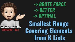 Smallest Range Covering Elements from K Lists | Multiple Ways | Leetcode 632 | codestorywithMIK