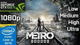 Metro Exodus - GTX 1050 Ti - i5 3570 - Low vs. Medium vs. High vs. Ultra - 1080p