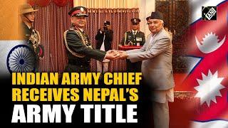 Nepal’s President confers honorary title to Indian Army Chief