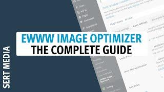 EWWW Image Optimizer Plugin - The Complete Guide