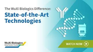 The WuXi Biologics Difference: State-of-the-Art Technologies