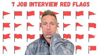 7 Job Interview Red Flags!