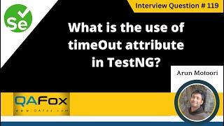 What is the use of timeOut attribute in testng (Selenium Interview Question #119)