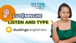 Luyện thi DOULINGO ENGLISH TEST_LISTEN AND TYPE (MỚI!!!)