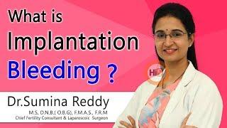 What is Implantation Bleeding? | Dr Sumina Reddy | Reproductive Medicine | Hi9