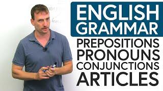 Parts of Speech in English Grammar: PREPOSITIONS, PRONOUNS, CONJUNCTIONS, ARTICLES